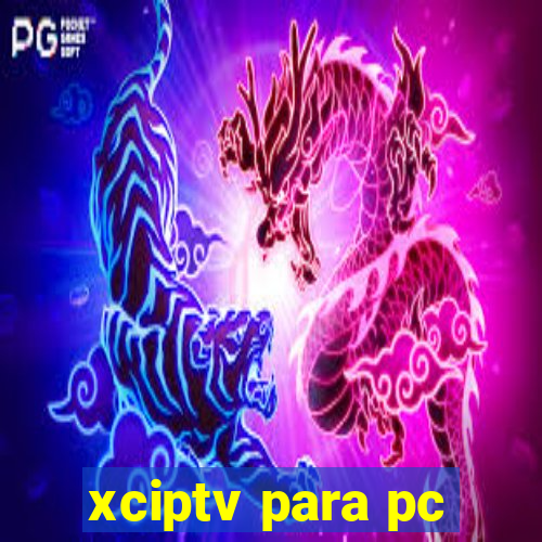 xciptv para pc